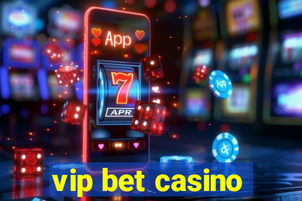 vip bet casino